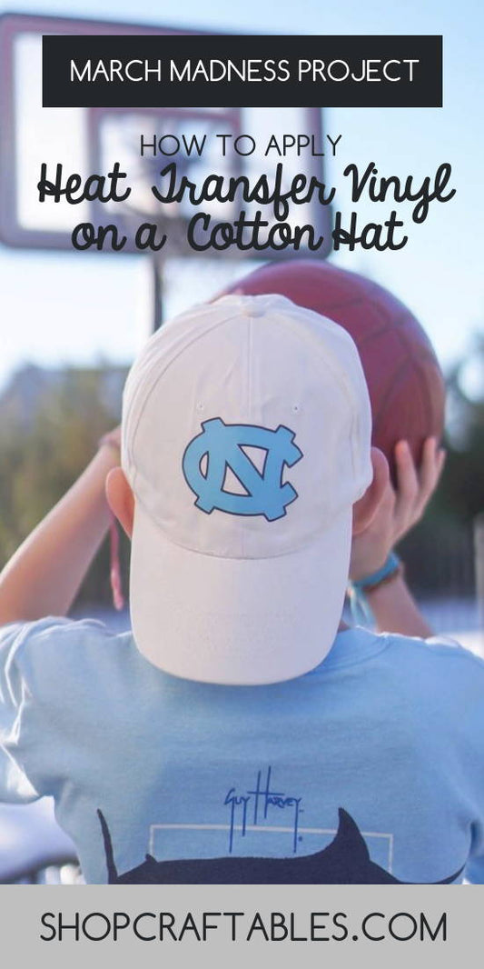 DIY March Madness Project: How to Apply Heat Transfer Vinyl on a Cotton Hat