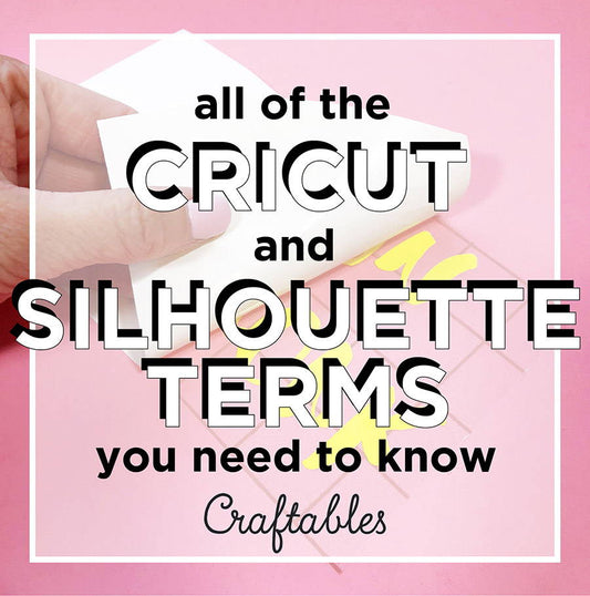 The Complete Cricut and Silhouette Terms Glossary for Beginners