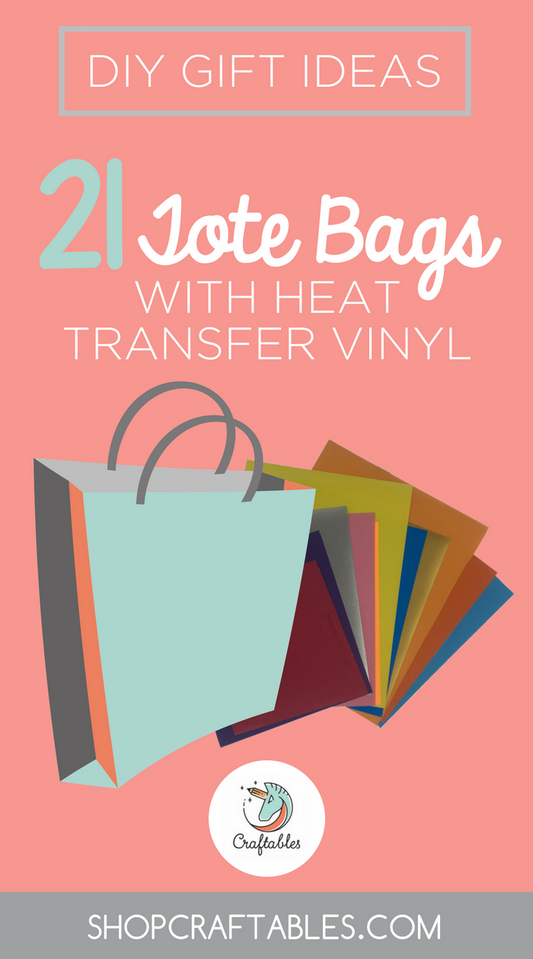 21 DIY Heat Transfer Vinyl for Tote Bags: Gift Ideas for Family, Friends, and Teachers