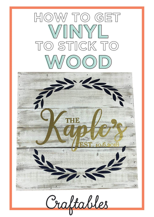 How to Apply Vinyl to Wood | Craftables