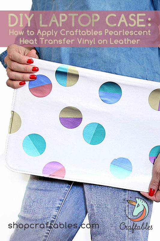 DIY Laptop Case: How to Apply Pearlescent Heat Transfer Vinyl on Leather