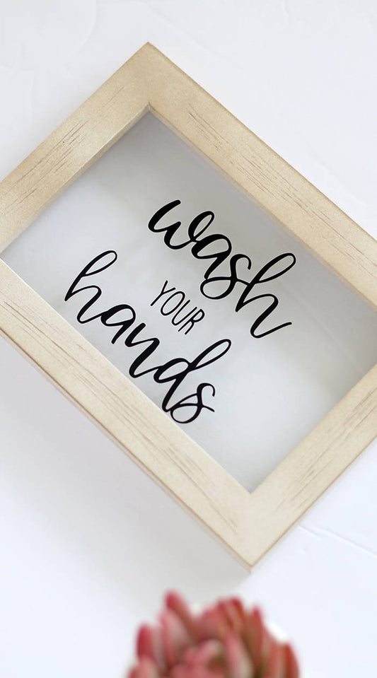 DIY Wash Your Hands Sign with Adhesive Vinyl