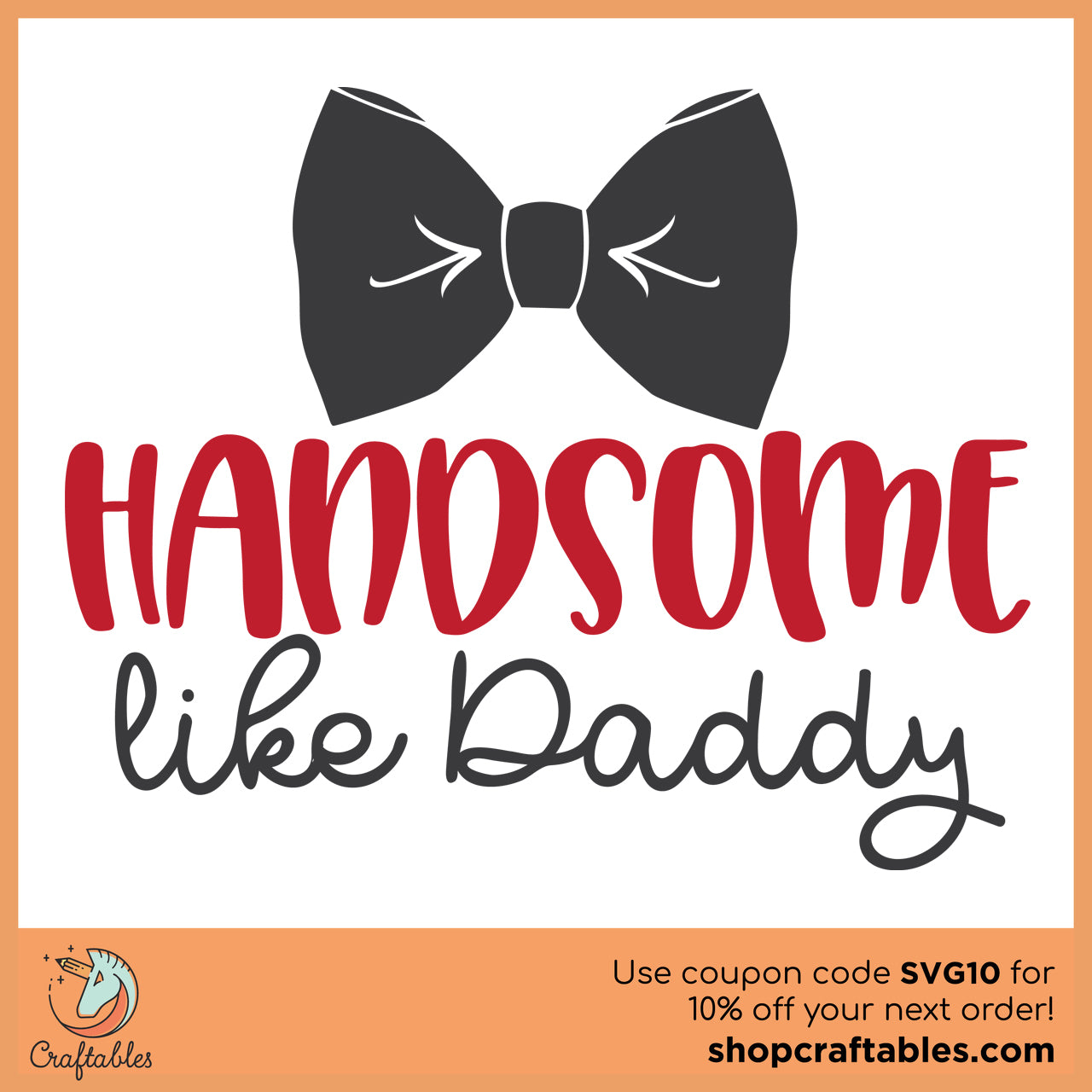 Free Handsome Like Daddy SVG Cut File