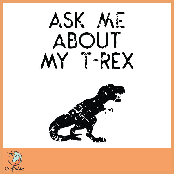 Free Ask Me About My T-Rex SVG Cut File