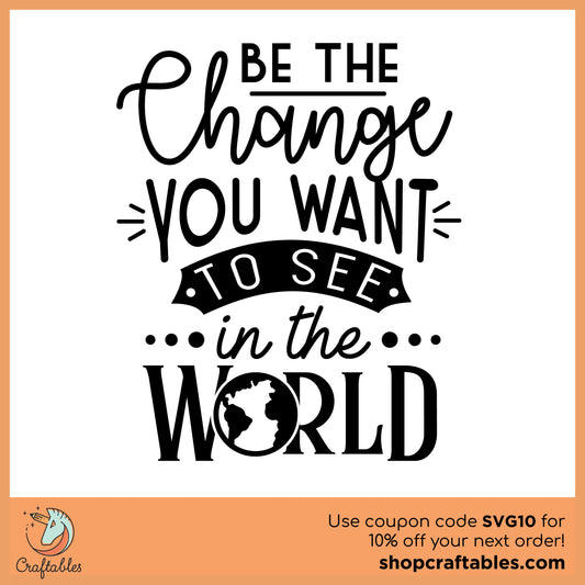 Free Be The Change You Want To See In The World SVG Cut File