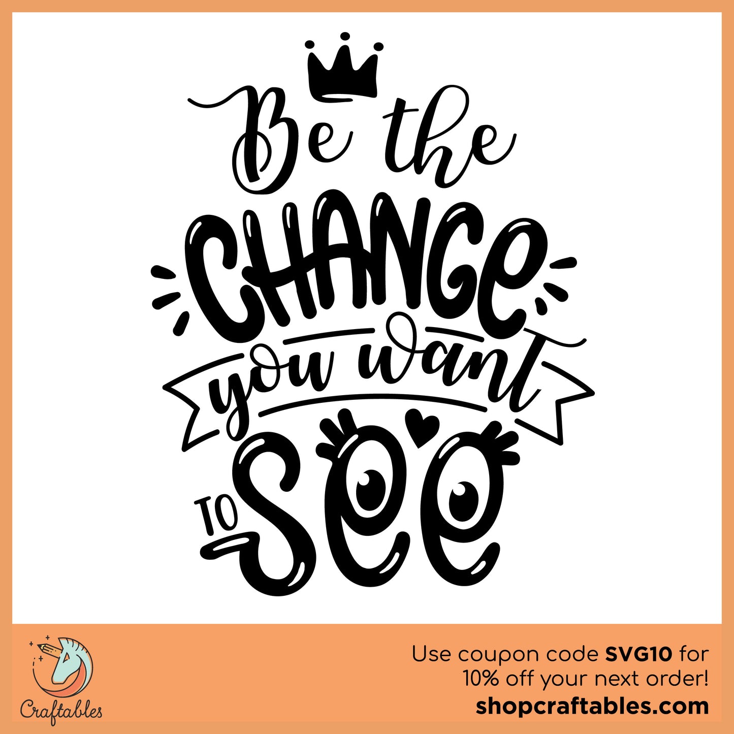 Free Be the Change You Want to See SVG Cut File