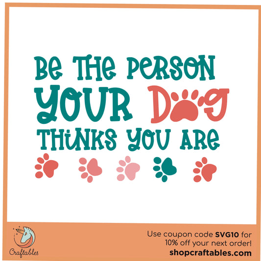 Free Be the Person Your Dog Thinks You Are SVG Cut File