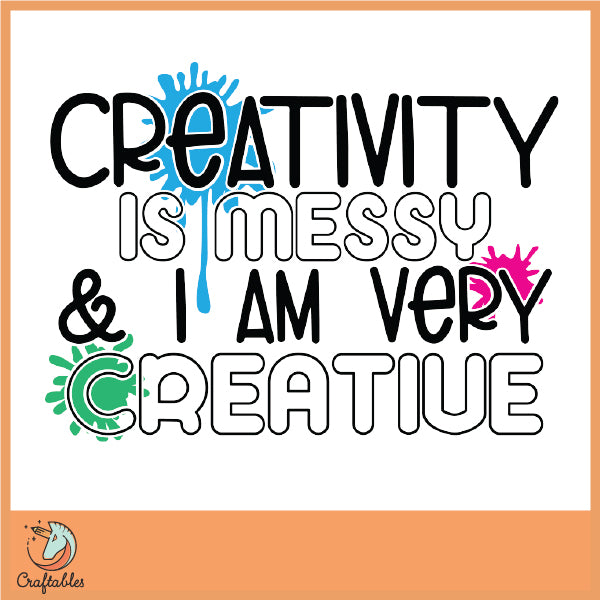 Free Creativity is Messy SVG Cut File
