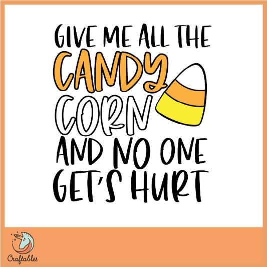 Free Give Me all the Candy Corn and No One Gets Hurt SVG Cut File