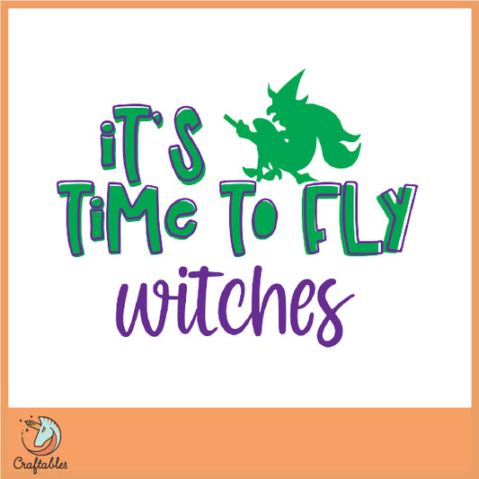 Free It's Time to Fly Witches SVG Cut File