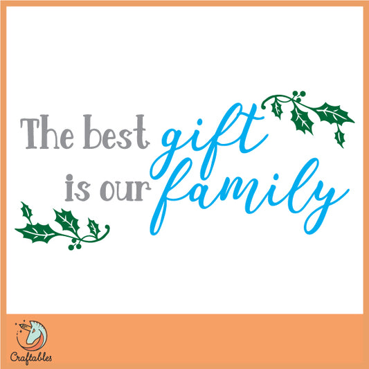 Free The Best Gift is Our Family SVG Cut File