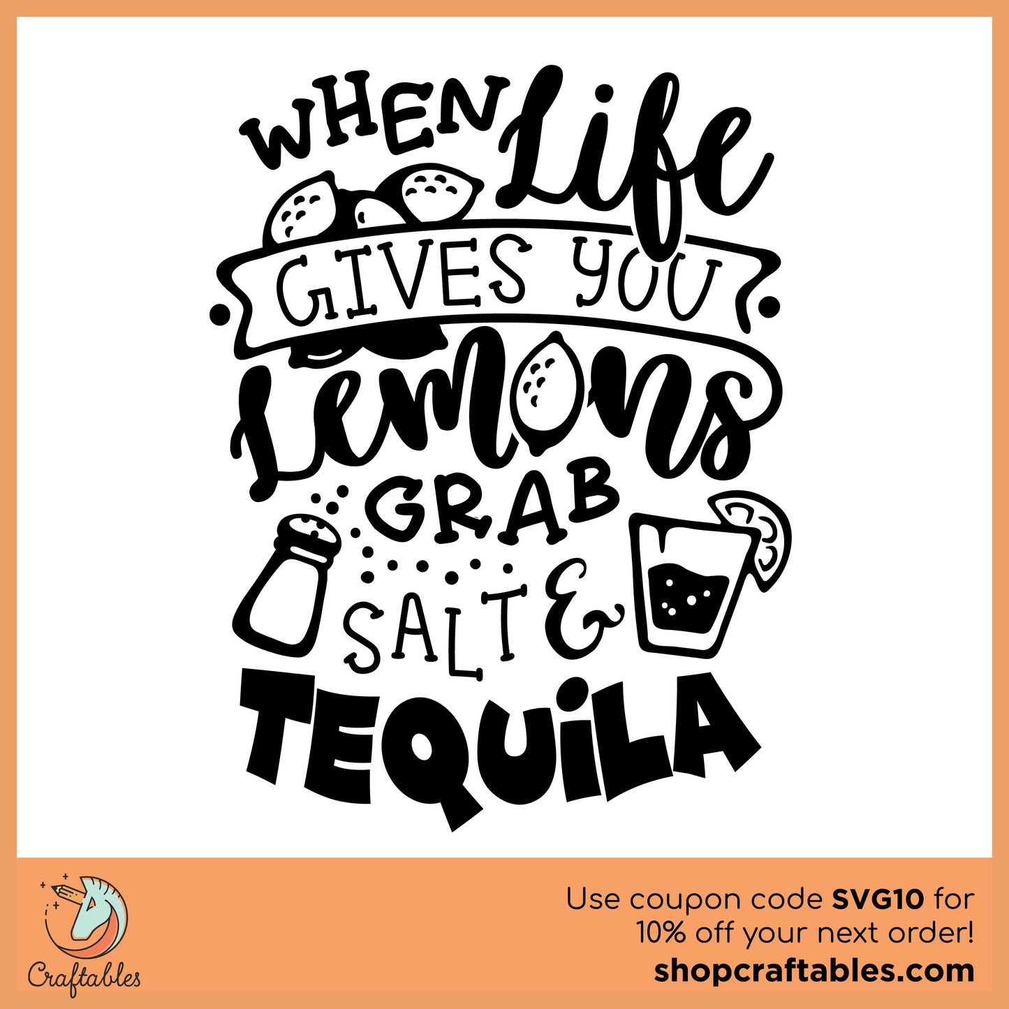 Free When Life Gives You Lemons Grab Salt and Tequila SVG Cut File