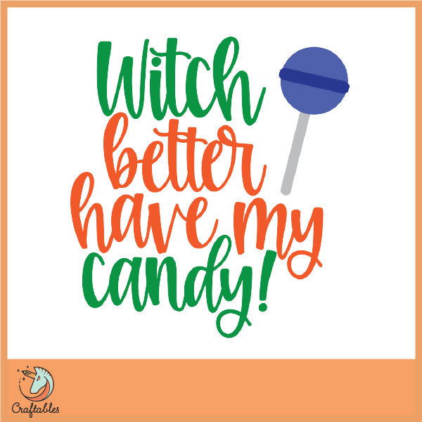 Free Witch Better Have My Candy SVG Cut File